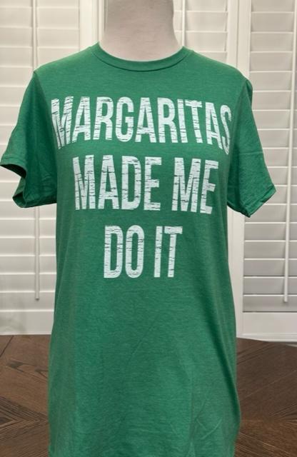 Margaritas Made Me Do It Tee